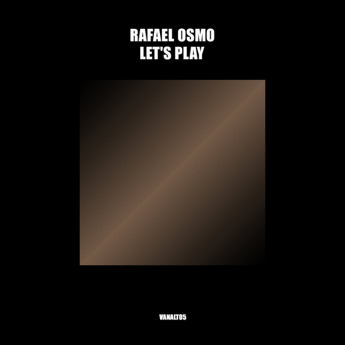 Rafael Osmo - Let's Play [VANALT05]